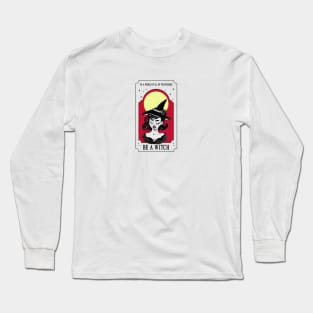 In a World of Princesses, Be a Witch IV Long Sleeve T-Shirt